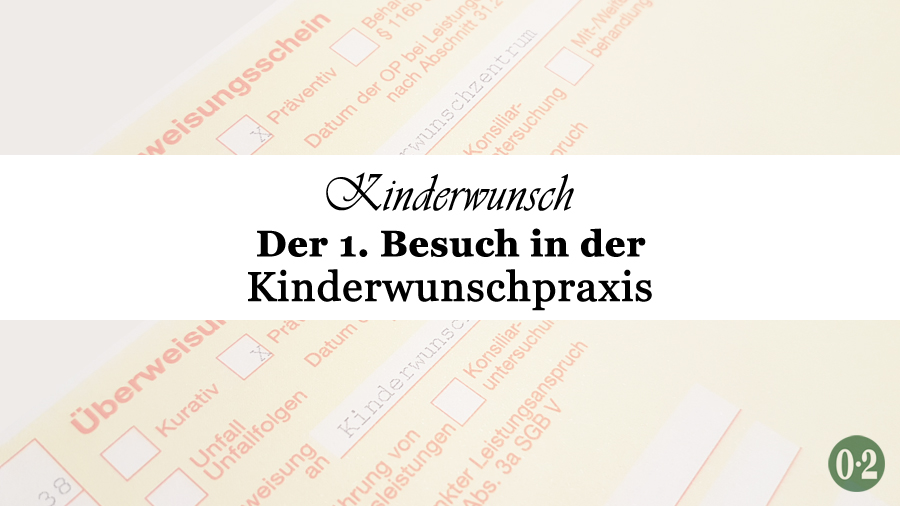 Der 1 Besuch In Der Kinderwunschpraxis Nullpunktzwo