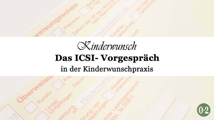 Das Icsi Vorgesprach Nullpunktzwo